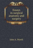 Essays in Surgical Anatomy and Surgery ... 1378556836 Book Cover