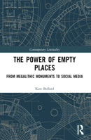 Power of Empty Places : From Megalithic Monuments to Social Media 1032835648 Book Cover