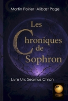 Les Chroniques de Sophron: Livre Premier: Seamus Chron (French Edition) 1069081000 Book Cover