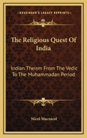 The Religious Quest Of India: Indian Theism From The Vedic To The Muhammadan Period 1163100048 Book Cover