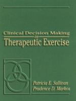 Clinical Decision Making in Therapeutic Exercise 0838540457 Book Cover