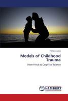 Models of Childhood Trauma: From Freud to Cognitive Science 3838315316 Book Cover