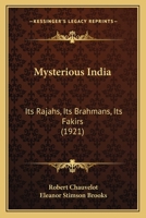 Mysterious India: Its Rajahs--Its Brahmans--Its Fakirs 1018267948 Book Cover