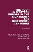 The Poor in Western Europe in the Eighteenth and Nineteenth Centuries 1138201243 Book Cover