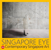 Singapore Eye: Contemporary Singapore Art 8857224783 Book Cover