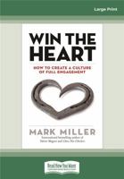 Win the Heart: How to Create a Culture of Full Engagement 1523099879 Book Cover