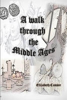 A walk through the Middle Ages 1365392139 Book Cover