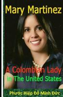 Mary Martinez: A Colombian Lady in The United States of America 1494245310 Book Cover