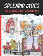 Splendid cities - 100 Landscapes / 4 books in 1: A city coloring book of Amazing Places from Around the World B092XFBQYF Book Cover