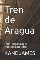 Tren de Aragua: From Prison Gang to Transnational Terror B0FCN12GFQ Book Cover