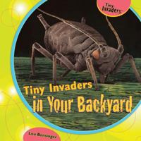 Tiny Invaders In Your Backyard 1435893786 Book Cover
