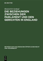 Die Beziehungen Zwischen Dem Parlament Und Den Gerichten in England: Eine Rechtsvergleichende Studie 3111257819 Book Cover