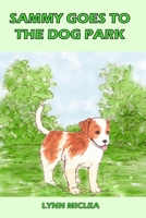 Sammy Goes to the Dog Park 1536979953 Book Cover