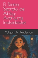 El Diario Secreto de Abby: Aventuras Inolvidables (Spanish Edition) B0F7DDFP98 Book Cover