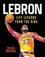 Lebron: Life Lessons from the King 1250282152 Book Cover