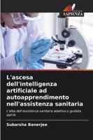 L'ascesa dell'intelligenza artificiale ad autoapprendimento nell'assistenza sanitaria 6209357954 Book Cover