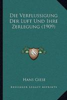 Die Verfl�ssigung der Luft und ihre Zerlegung. 1278924558 Book Cover