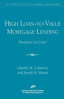 High Loan-to-Value Mortgage Lending: Problem or Cure? (Aei Studies on Financial Market Deregulation) 0844771252 Book Cover