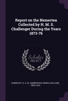 Report on the Nemertea Collected by H. M. S. Challenger During the Years 1873-76 1022214950 Book Cover