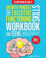 Growth Mindset and Executive Functioning Skills Workbook for Teens: 2 Books in 1 – Organize Your Brain, Own Your Day, with Research-Backed Techniques ... Life’s Challenges (Life Skill Handbooks) 9527634105 Book Cover