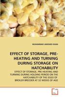 Effect of Storage, Pre-Heating and Turning During Storage on Hatchability 3639368614 Book Cover