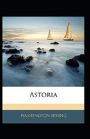 Astoria: Adventure in the Pacific Northwest 071030255X Book Cover