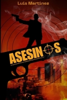 Asesinos: Lo que no destruyes terminará destruyéndote a ti (Spanish Edition) B0F1LHLKJM Book Cover