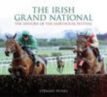 The Irish Grand National: The History of Ireland's Premier Steeplechase 0752436910 Book Cover