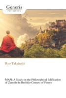 MAN: A Study on the Philosophical Edification of Zanshin in Bushido Context of Future B0BCSBNPV6 Book Cover