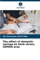 The effect of domestic savings on bank stress, UEMOA area 6206893499 Book Cover