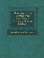 Memoiren von Bertha von Suttner, - Primary Source Edition 1293118613 Book Cover