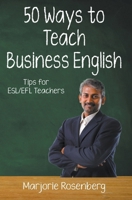 Fifty Ways to Teach Business English: Tips for ESL/EFL Teachers 1961953102 Book Cover