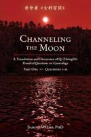 Channeling the Moon: A Translation and Discussion of Qi Zhongfu's Hundred Questions on Gynecology 173215712X Book Cover