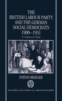 The British Labour Party and the German Social Democrats, 1900-1931 0198205007 Book Cover