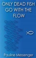 Only Dead Fish Go with the Flow 1788767357 Book Cover