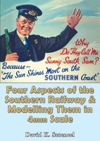 Four Aspects of the Southern Railway and Modelling Them in 4mm Scale null Book Cover
