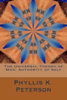 The Universal Theory of Man: Authority of Self 1518815839 Book Cover