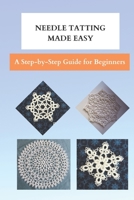 NEEDLE TATTING MADE EASY: A Step-by-Step Guide for Beginners B0CGTHY7K7 Book Cover