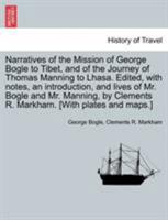 Narratives of the Mission of George Bogle to Tibet, and of the Journey of Thomas Manning to Lhasa, Ed., With Notes, an Intr. [&c.] by C.R. Markham 1535807741 Book Cover