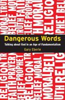 Dangerous Words: Talking About God in the Age of Fundamentalism 1590304322 Book Cover