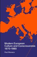 Modern European Culture and Consciousness, 1870-1980 0873957024 Book Cover