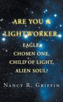 Are You a Lightworker, Eagle, Chosen One, Child of Light, Alien Soul? 1467062502 Book Cover