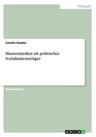 Massenmedien als politischer Sozialisationstr�ger 3656298939 Book Cover