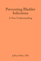 Preventing Bladder Infections: A new understanding 0692191569 Book Cover