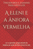 A Eleni e a ânfora vermelha: Ler e aprender grego através da história de verão da Eleni (nível A1-A2) (Portuguese Edition) B0CSNSX93Z Book Cover