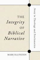 The Integrity of Biblical Narrative: Story in Theology and Proclamation 1579109861 Book Cover