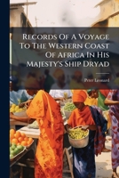 Records Of A Voyage To The Western Coast Of Africa In His Majesty's Ship Dryad 1024385299 Book Cover