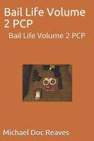 Bail Life Volume 2 PCP: Bail Life Volume 2 PCP 0578216337 Book Cover