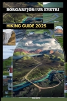 BORGARFJÖRÐUR EYSTRI HIKING GUIDE 2025 (DESTINATIONS GUIDEBOOKS) B0FJ575J8Q Book Cover