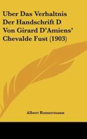 Uber Das Verhaltnis Der Handschrift D Von Girard D'Amiens' Chevalde Fust (1903) 1160036837 Book Cover